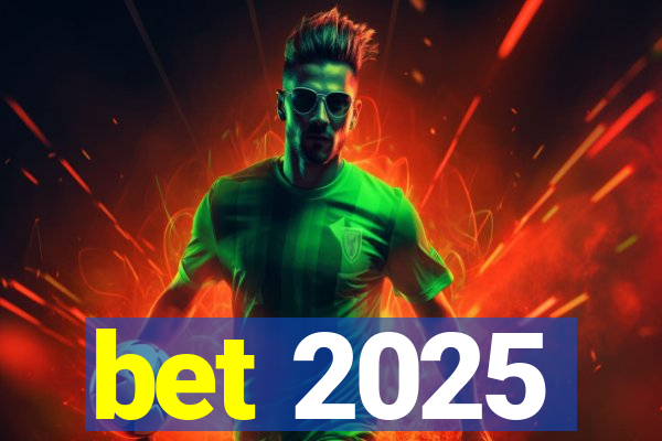 bet 2025